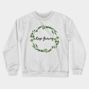 KEEP GROWING GREEN LEAVES ILLUSTRATION Crewneck Sweatshirt